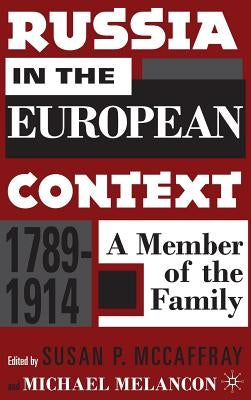 Russia in the European Context, 1789-1914: A Member of the Family by McCaffray, S.