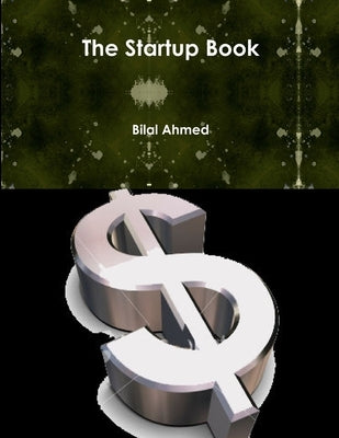 The Startup Book by Ahmed, Bilal