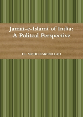 Jamat-e-Islami of India: A Politcal Perspective by Firdausi, Mohd Zakirullah