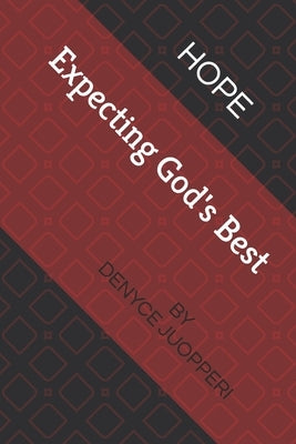Hope: Expecting God's Best by Juopperi, Denyce