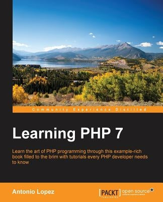 Learning PHP 7: Build powerful real-life web applications in a simple way using PHP7 and its ecosystem. by Zapata (Gbp), Antonio L.
