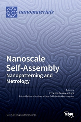 Nanoscale Self-Assembly: Nanopatterning and Metrology by Ferrarese Lupi, Federico