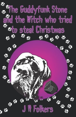 The Guddyfunk stone and the Witch who tried to steal Christmas by Folkers, Julie