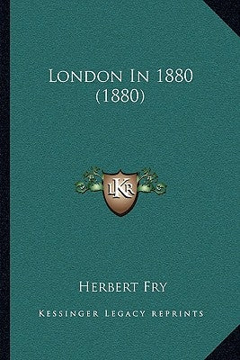 London In 1880 (1880) by Fry, Herbert