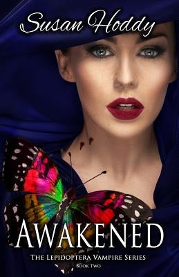 Awakened: The Lepidoptera Vampire Series by Hoddy, Susan