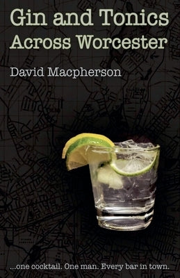 Gin and Tonics Across Worcester by MacPherson, David
