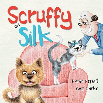 Scruffy and Silk by Kepert, Karen Louise