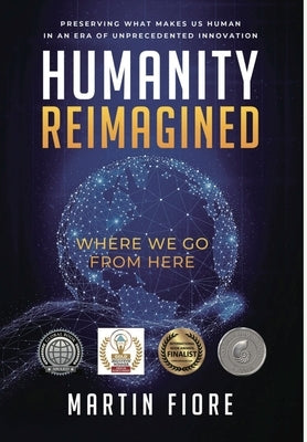 Humanity Reimagined: Where We Go From Here by Fiore, Martin