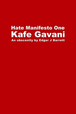 Hate Manifesto One: Kafe Gavani by Barrett, Edgar J.