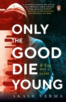 Only the Good Die Young by Verma, Akash