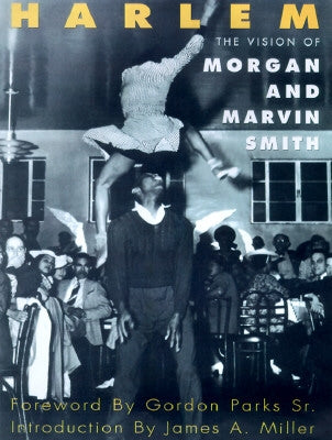 Harlem: The Vision of Morgan and Marvin Smith by Smith, Morgan