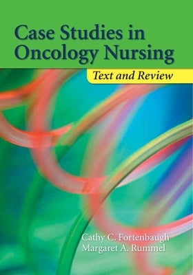 Case Studies in Oncology Nursing: Text and Review: Text and Review by Fortenbaugh, Cathy