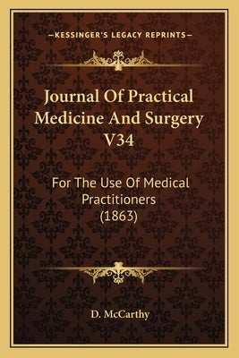 Journal Of Practical Medicine And Surgery V34: For The Use Of Medical Practitioners (1863) by McCarthy, D.