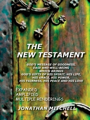 New Testament-PR: God's Message of Goodness, Ease and Well-Being Which Brings God's Gifts of His Spirit, His Life, His Grace, His Power, by Mitchell, Jonathan Paul