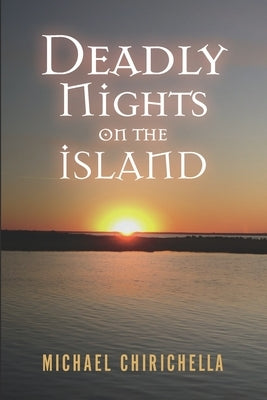 Deadly Nights On The Island by Chirichella, Michael