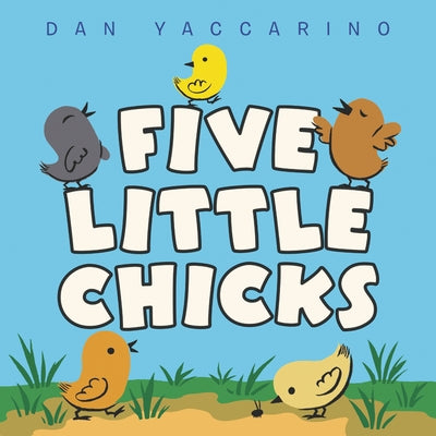 Five Little Chicks by Yaccarino, Dan