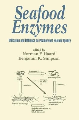 Seafood Enzymes: Utilization and Influence on Postharvest Seafood Quality by Haard, Norman F.