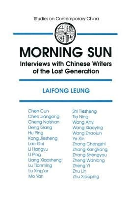 Morning Sun: Interviews with Chinese Writers of the Lost Generation by Leung, Laifong