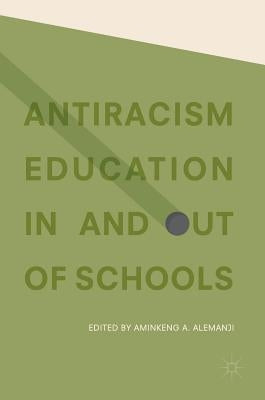 Antiracism Education in and Out of Schools by Alemanji, Aminkeng A.
