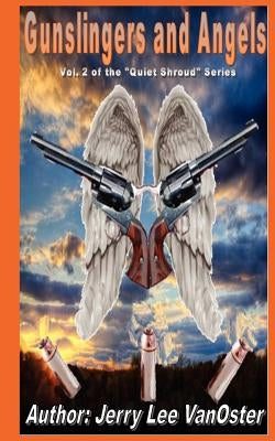 Gunslingers and Angels: Quiet Shroud by Vanoster, Jerry Lee
