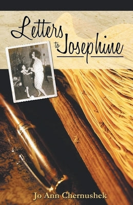 Letters to Josephine by Chernushek, Jo Ann