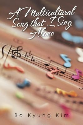 A Multicultural Song That I Sing Alone by Kim, Bo Kyung