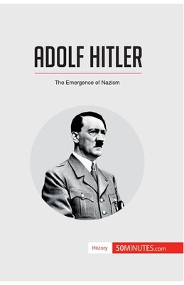 Adolf Hitler: The Emergence of Nazism by 50minutes