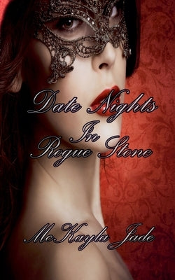 Date Nights In Rogue Stone by Jade, McKayla