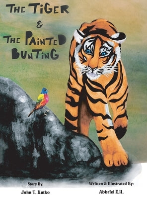 The Tiger & the Painted Bunting by Kutko, John T.
