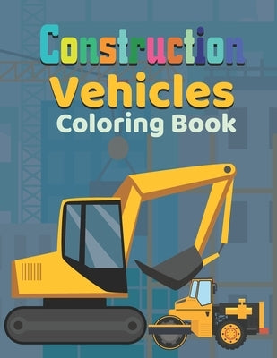 Construction vehicles Coloring Book: Fun and Educational Construction Truck Coloring Book for Preschool and Elementary Children - Easy Activity Book by Cvcafnan, Publisher