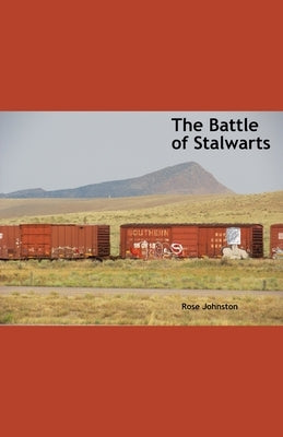The Battle of Stalwarts by Johnston, Rose