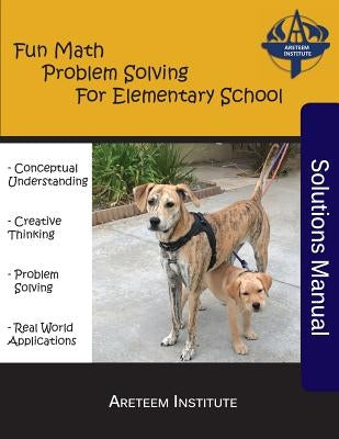 Fun Math Problem Solving For Elementary School Solutions Manual by Ren, Kelly