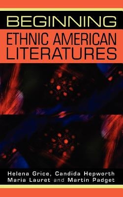 Beginning Ethnic American Literatures by Grice, Helena