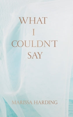 What I Couldn't Say by Harding, Marissa
