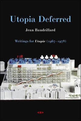 Utopia Deferred: Writings from Utopie (1967-1978) by Baudrillard, Jean