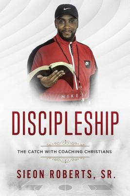 Discipleship: The Catch with Coaching Christians by Thigpen, Anthony Kadarrell
