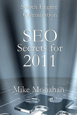 Search Engine Optimization: SEO Secrets For 2011 by Monahan, Mike