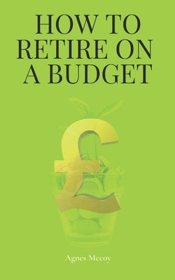 How to Retire on a Budget by McCoy, Agnes