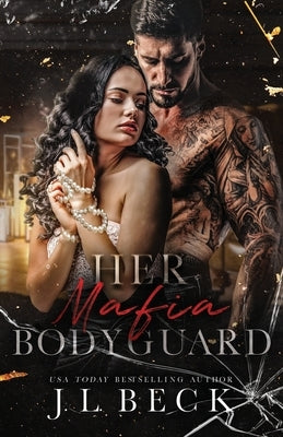 Her Mafia Bodyguard by Beck, J. L.