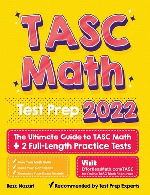 TASC Math Test Prep: The Ultimate Guide to TASC Math + 2 Full-Length Practice Tests by Nazari, Reza