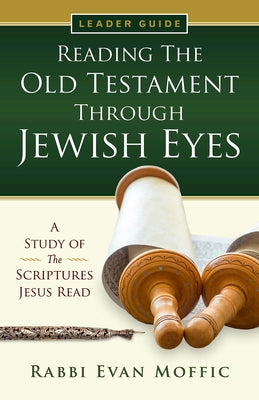 Reading the Old Testament Through Jewish Eyes Leader Guide by Moffic, Evan