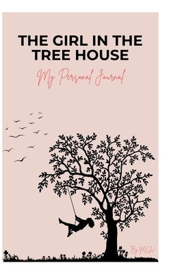 The Girl in the Tree House: A Soul's Journey by Lisiecki-Ward, Michaela