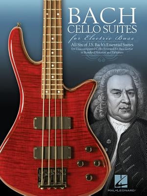 Bach Cello Suites for Electric Bass by Bach, Johann Sebastian