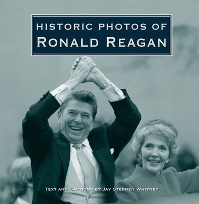 Historic Photos of Ronald Reagan by Whitney, Jay Stephen