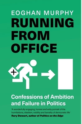 Running from Office: How to Fail at Politics by Murphy, Eoghan