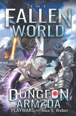 Dungeon Armada: A Dungeon Core Fantasy by Aka Alex S. Weber, Playwars