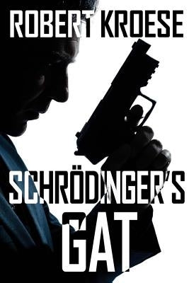 Schrodinger's Gat by Kroese, Robert