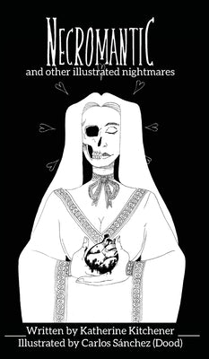 Necromantic: and other illustrated nightmares by Kitchener, Katherine