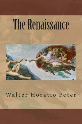 The Renaissance by Peter, Walter Horatio