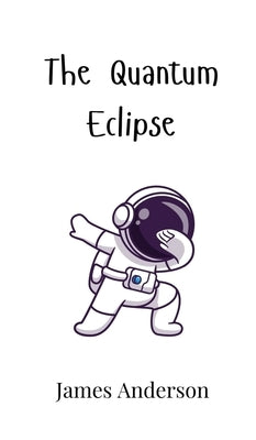 The Quantum Eclipse by Anderson, James
